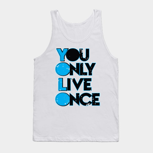 You Only Live Once Tank Top by nikovega21